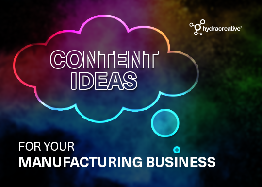 Content Ideas to Transform Your Manufacturing Business main thumb image